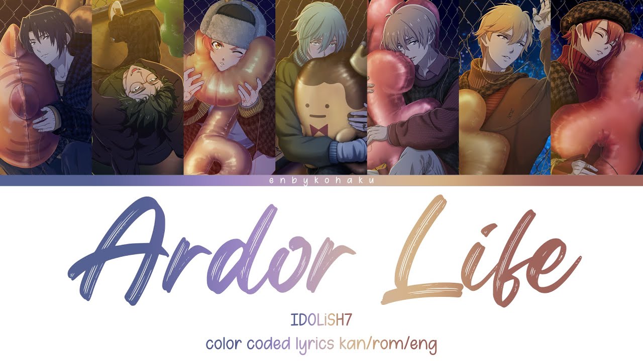 Ardor Life - IDOLiSH7 (kan/rom/eng color coded lyrics)