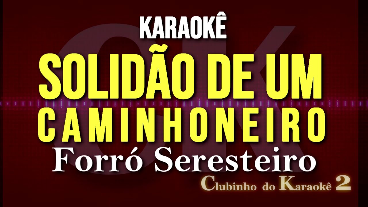 Forró Seresteiro - Solidão de um caminhoneiro - Karaokê FL