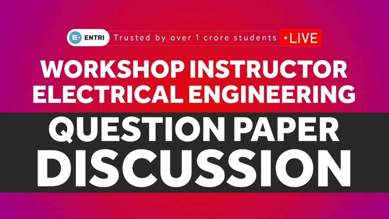 Workshop Instructor Electrical Engineering - Question Paper Discussion