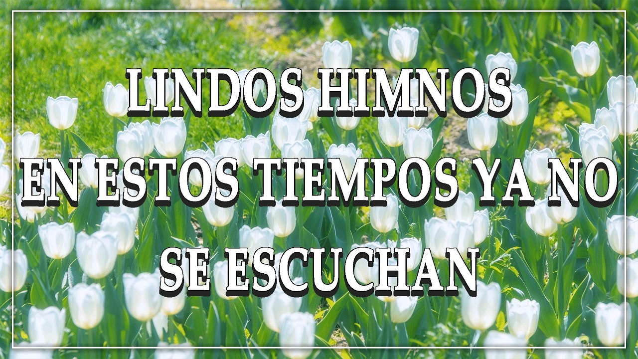 Himnos Cristianos Antiguos Que Muchos Olvidaron 🙏 Alabanza Que Trae Paz al Corazón