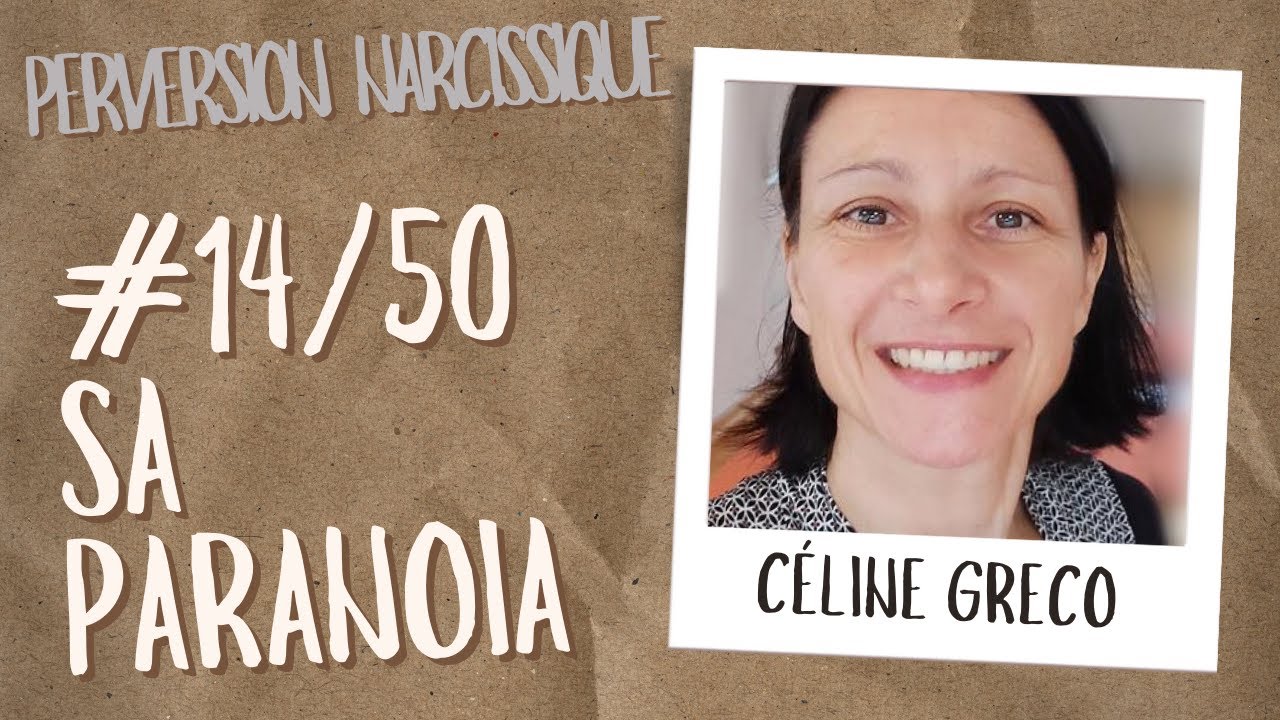 #14/50  Sa PARANOIA, processus et conséquences - PERVERS NARCISSIQUE - 50 Nuances de Maltraitance