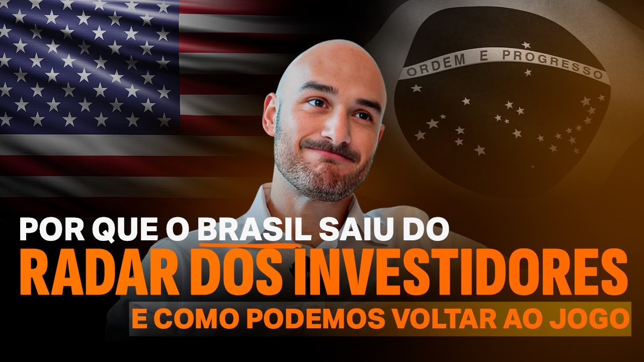 Por que o Brasil saiu do radar dos investidores e como podemos voltar ao jogo
