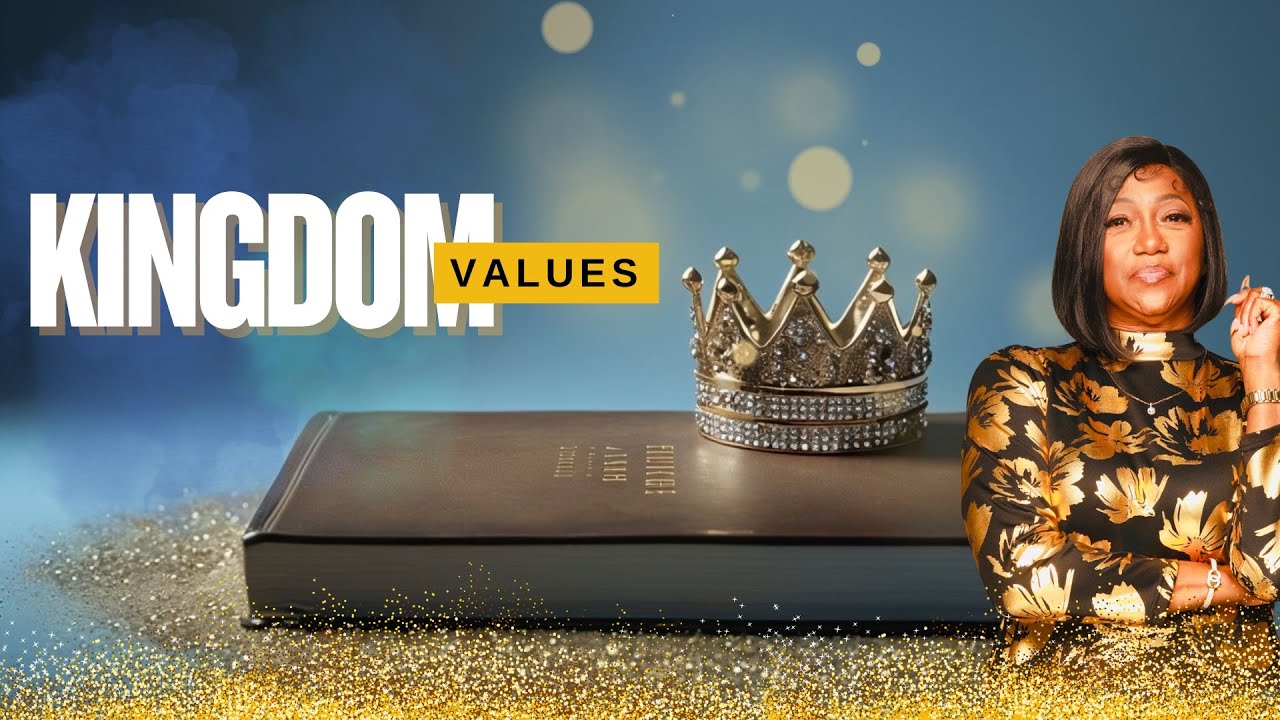 &ldquo;Kingdom Values &rdquo; Dr. Sheryl Burns (Part I)
