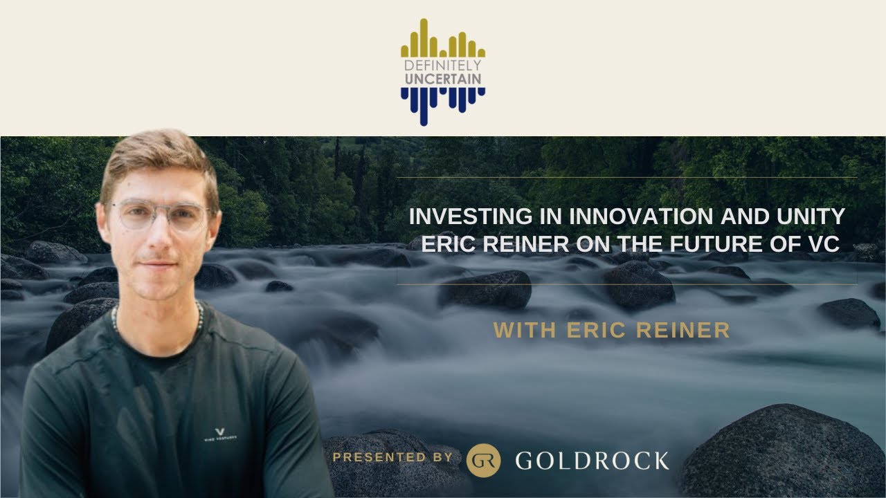 Investing in Innovation and Unity: Eric Reiner on the Future of VC - Ep 126