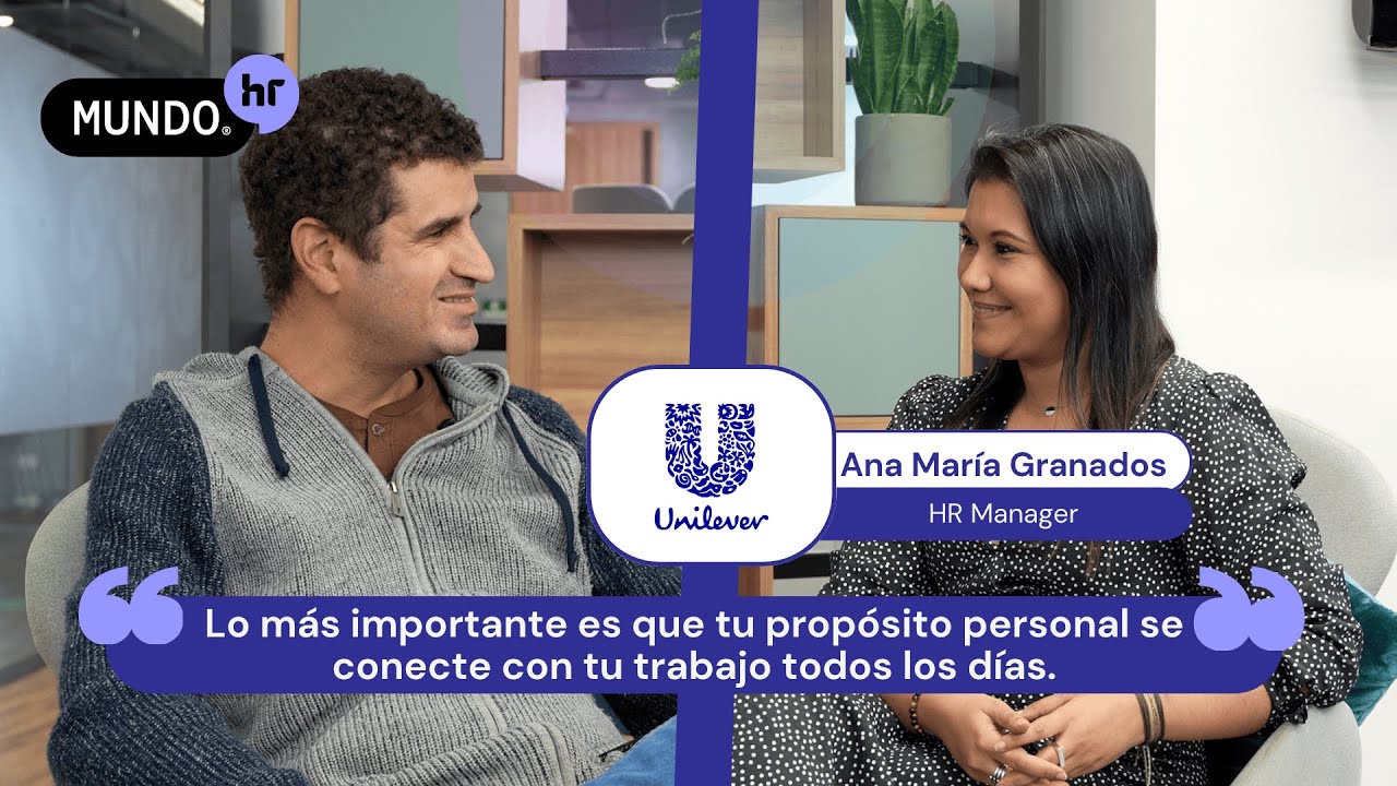 Propósito, liderazgo e inclusión: la mirada de RRHH en Unilever | Ana María Granados