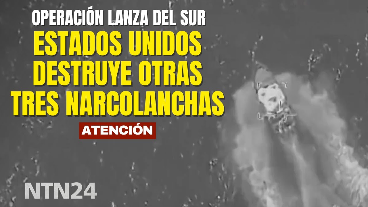 Estados Unidos destruye tres narcolanchas en medio de la operaci&oacute;n Lanza del Sur