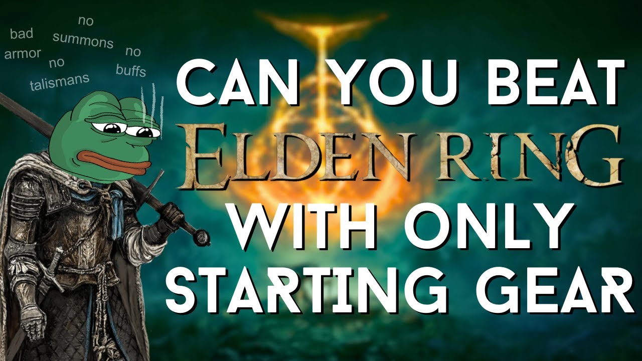 Can You Beat Elden Ring With Only Starting Gear?