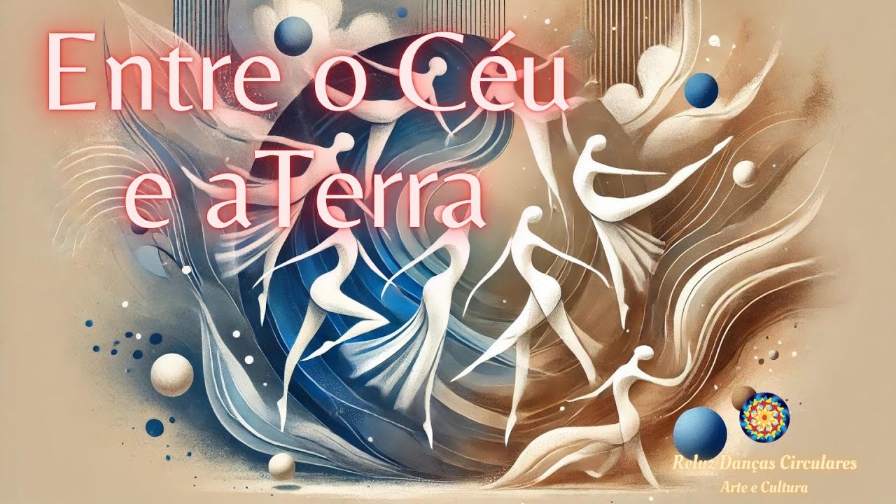 Entre o Céu e a Terra - Reluz Danças Circulares