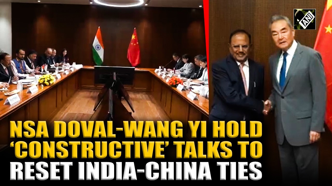NSA Ajit Doval and Chinese FM Wang Yi hold 'constructive