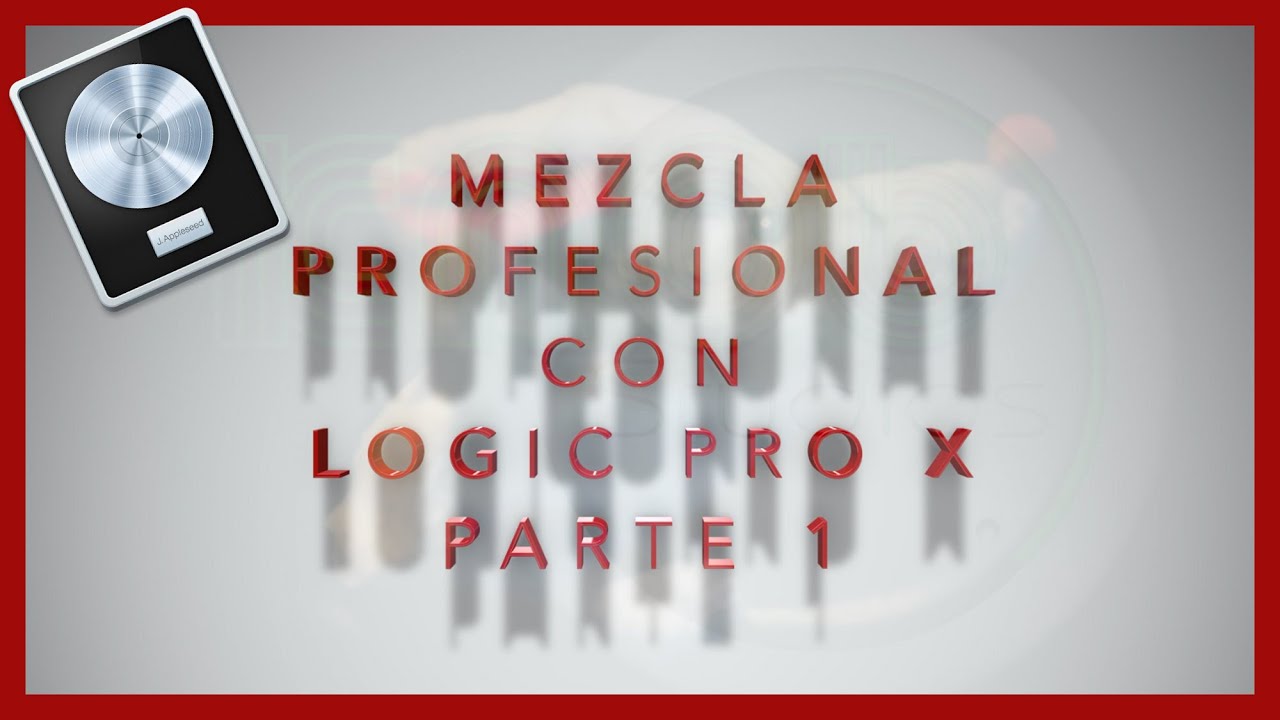 Mezcla PROFESIONAL con Logic Pro X | Parte 1