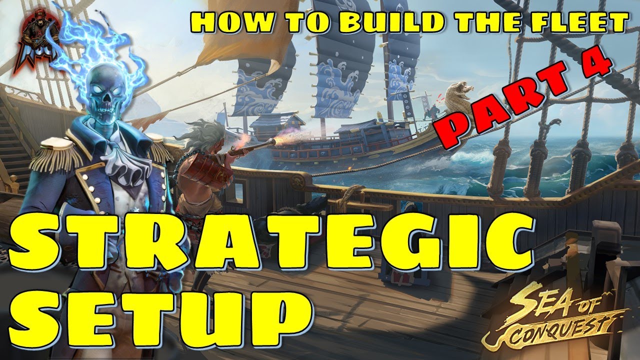 Sea of Conquest: Pirate War - Strategic setups: How to Build the fleet - Part 4