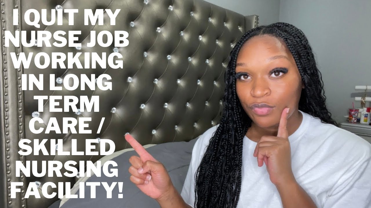 I Quit my Nurse Job Working in Long Term Care / Skilled Nursing Facility / LPN/LVN