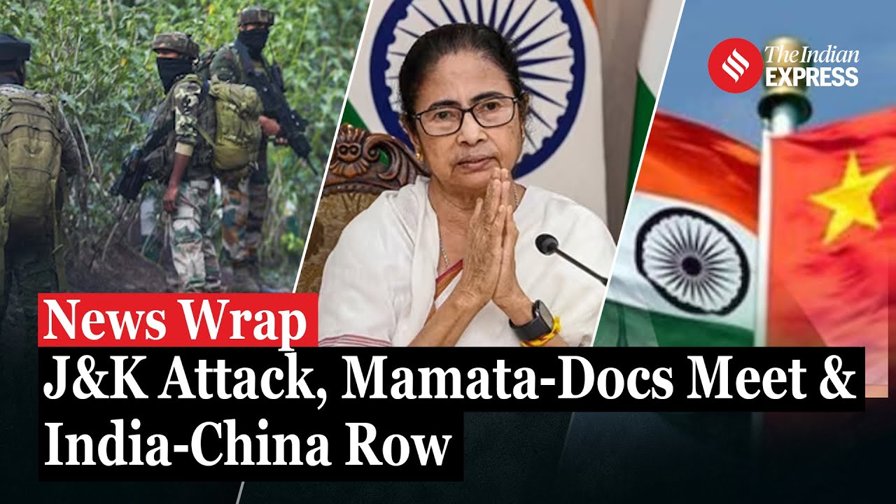 News Wrap: J&K Terror Attack, Mamata-Doctors Meet, India-China Row & More