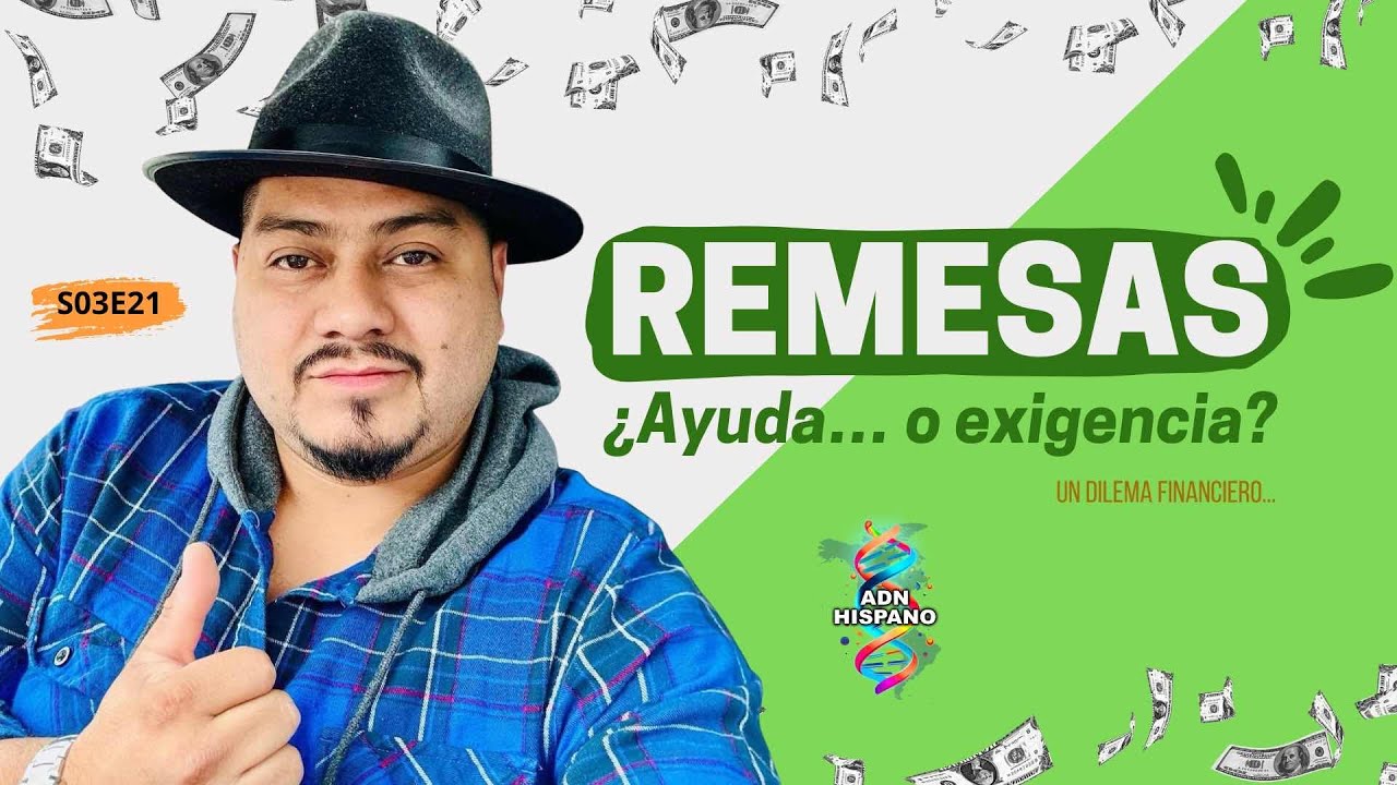 ADN Hispano / REMESAS ¿ayuda o exigencia?