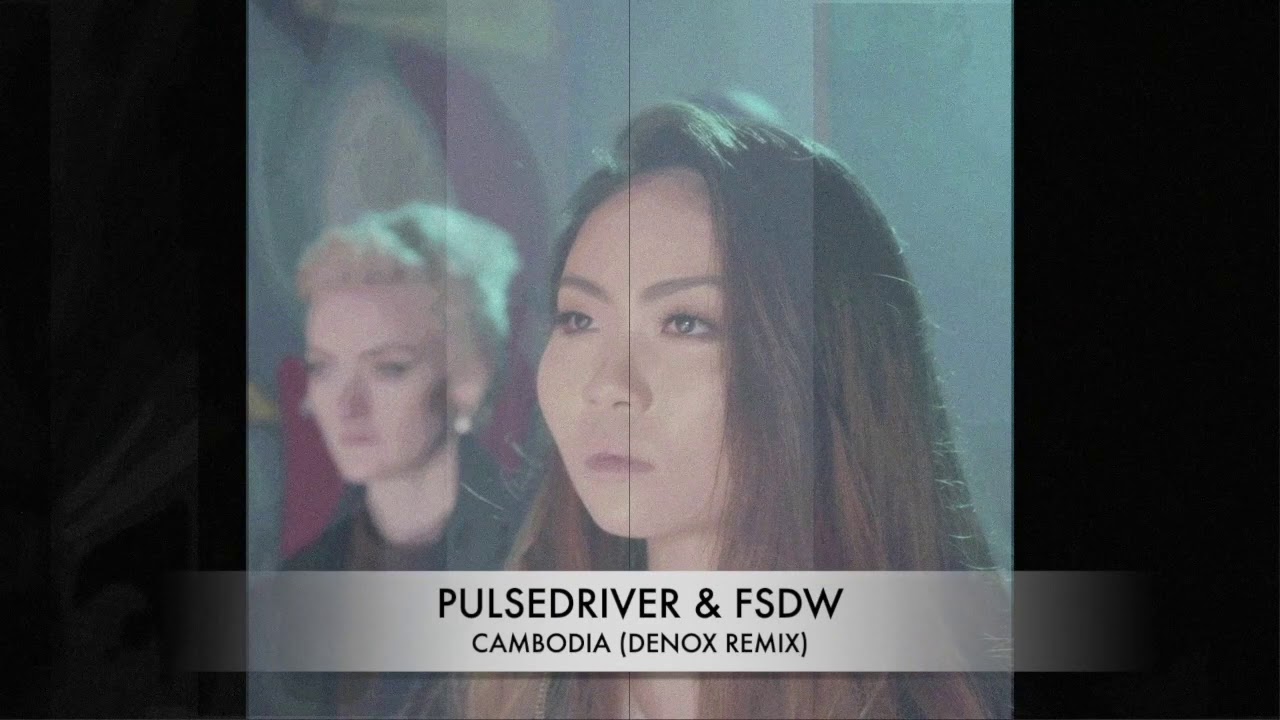 Pulsedriver & FSDW - Cambodia (Denox Remix)
