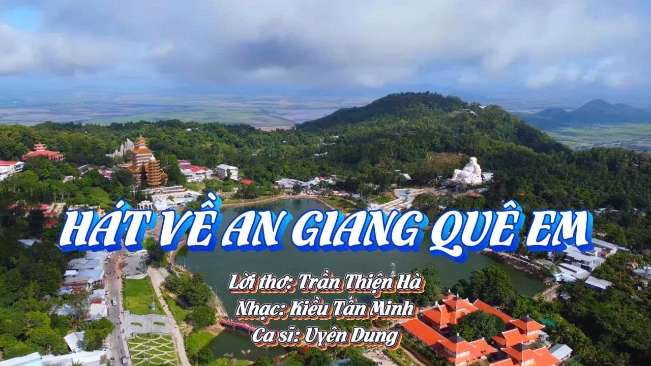 HÁT VỀ AN GIANG QUÊ EM- Thiện Hà- Kiều Tấn Minh- Uyên Dung 