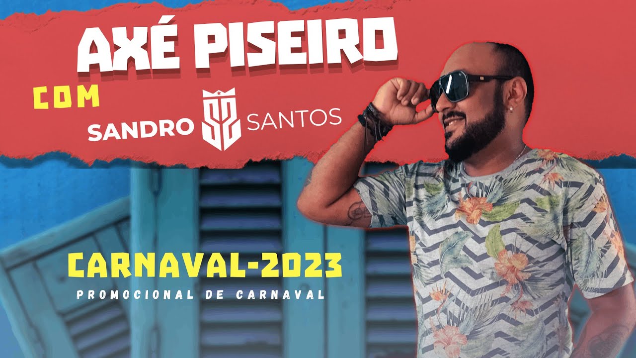 Sandro Santos - Ax&eacute; Piseiro - Carnaval 2023 Promocional
