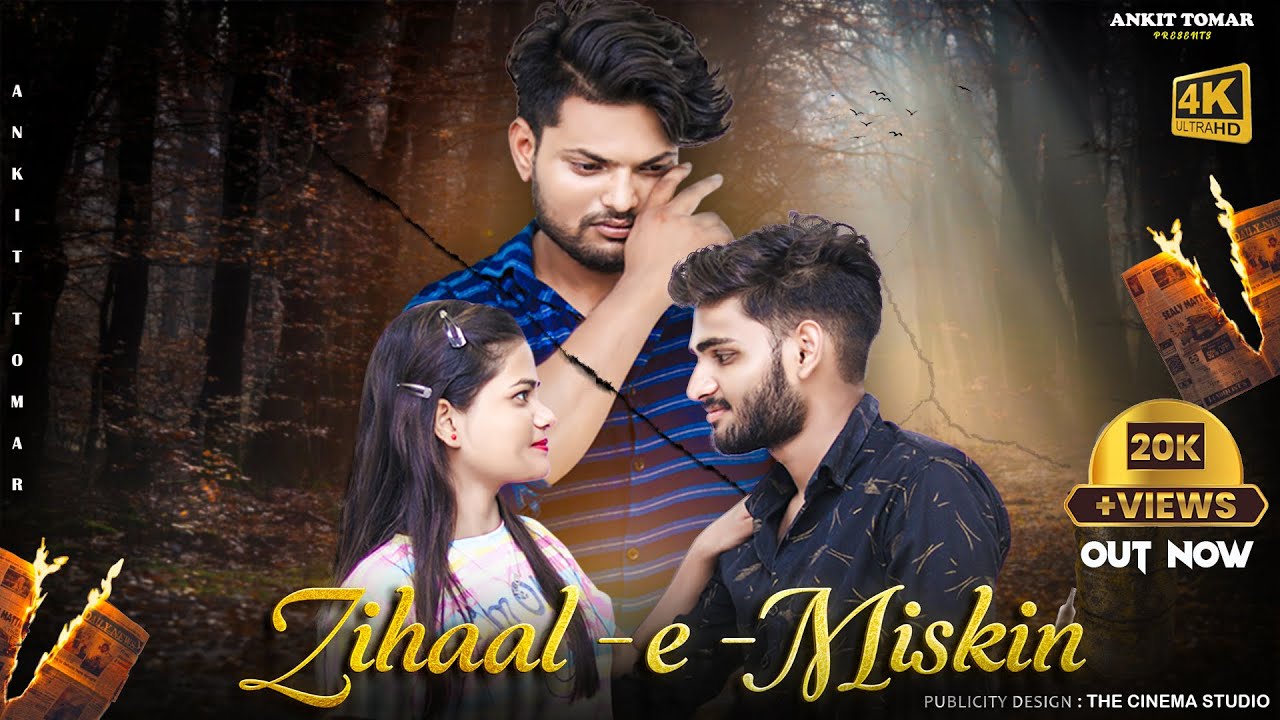 Zihaal e Miskin | Sad Love Story | Ankit Tomar , Rishi Sengar , Siya Pandey |  Ankit Tomar Presents