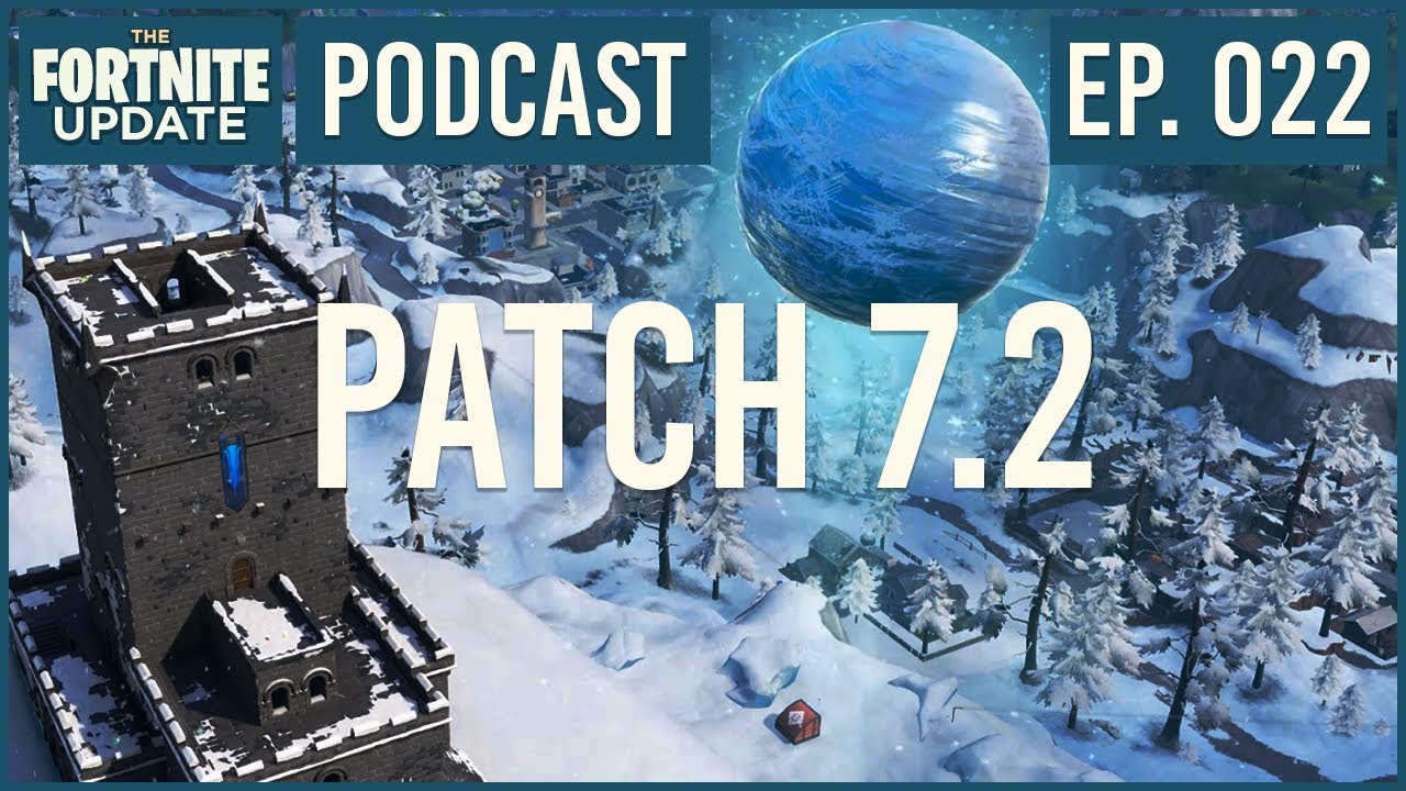 Ep. 022 - Patch 7.2 - The Fortnite Update - Podcast