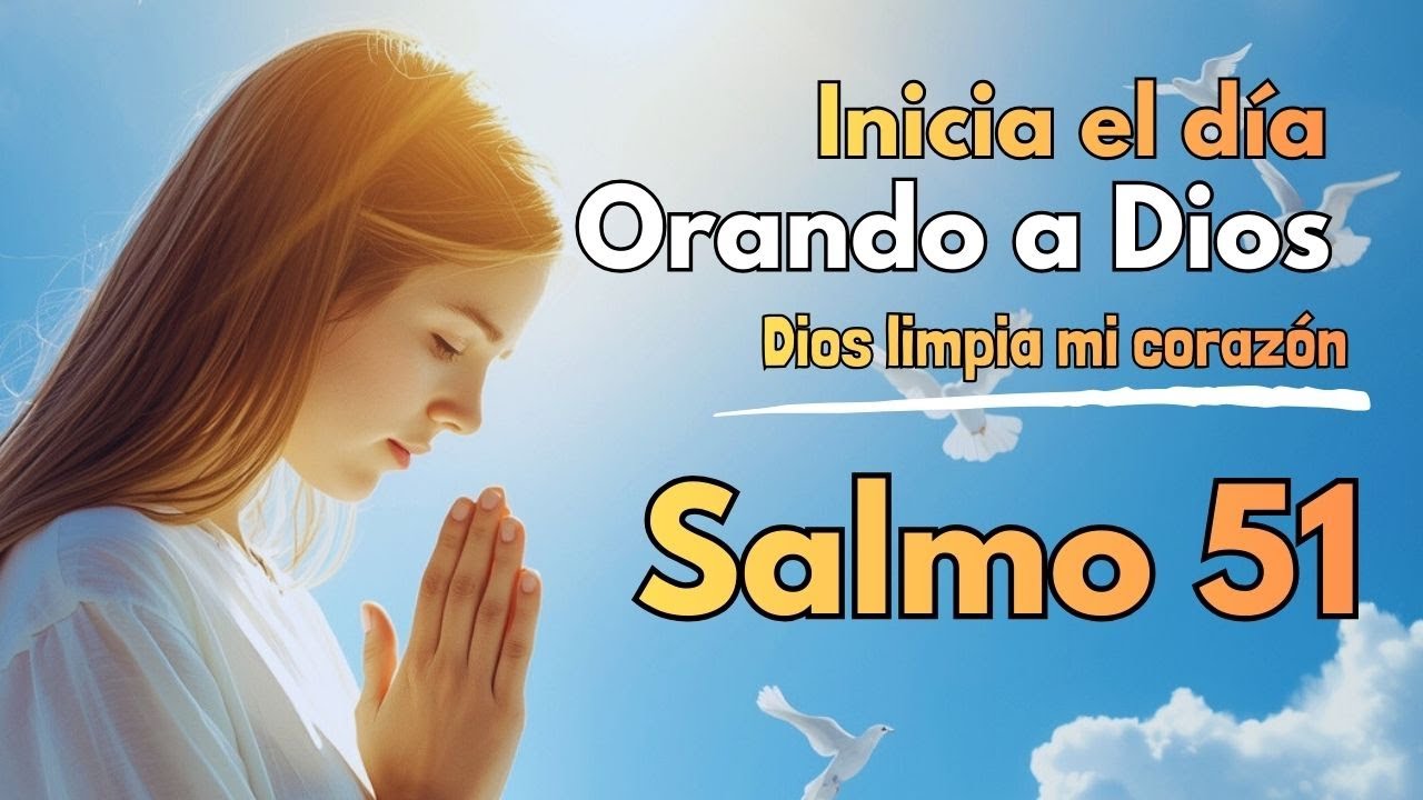 Salmo 51 | Dios Limpia Mi Corazón y Renueva Mi Espíritu