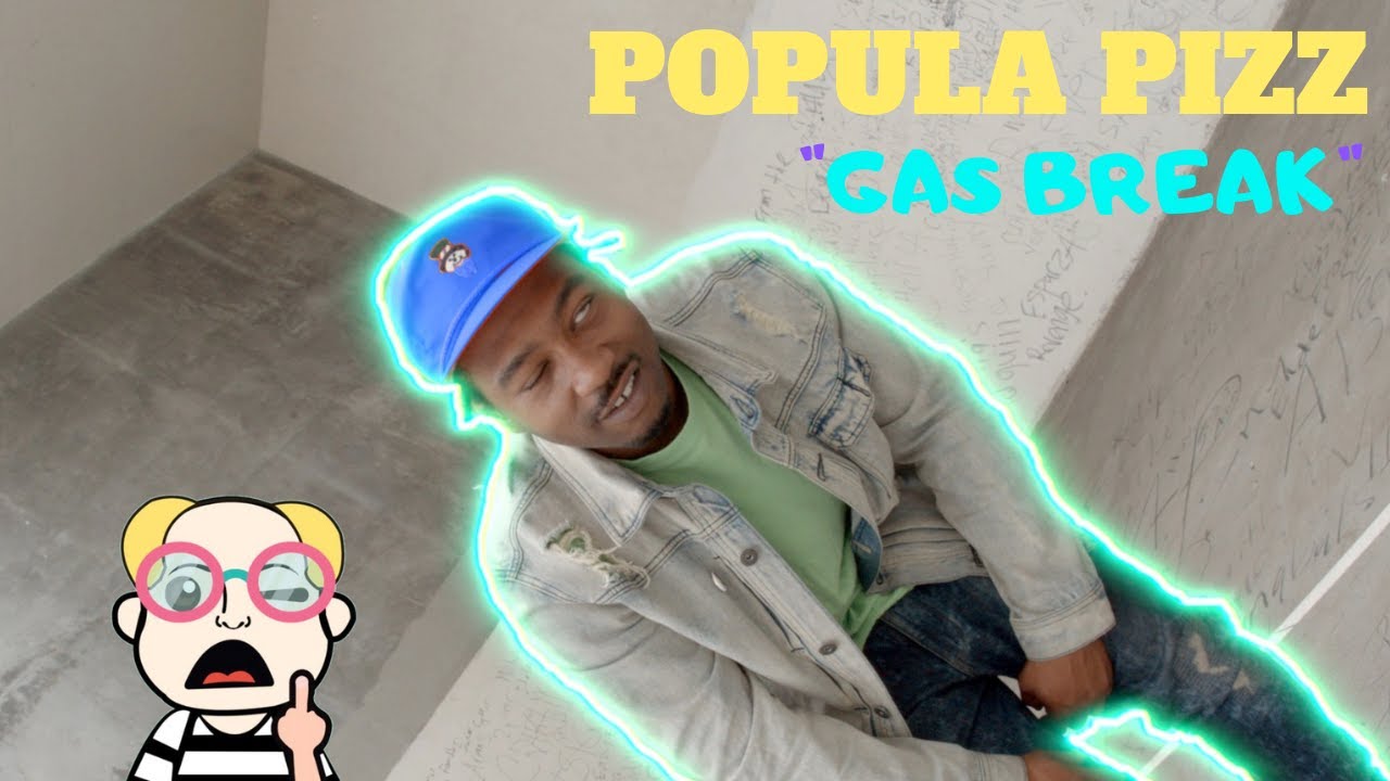 Popula Pizz "Gas Break" (Dir. By @Charlie_Googles)