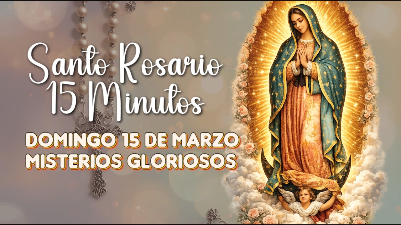 Rosario en 15 minutos | Domingo 15 de marzo | Misterios Gloriosos ✨