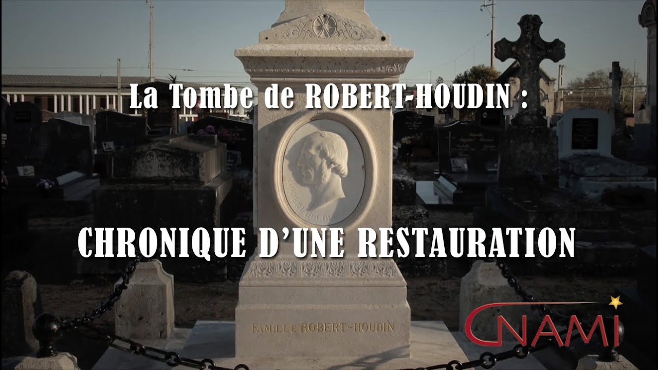 RESTAURATION DE LA TOMBE DE ROBERT-HOUDIN - le film