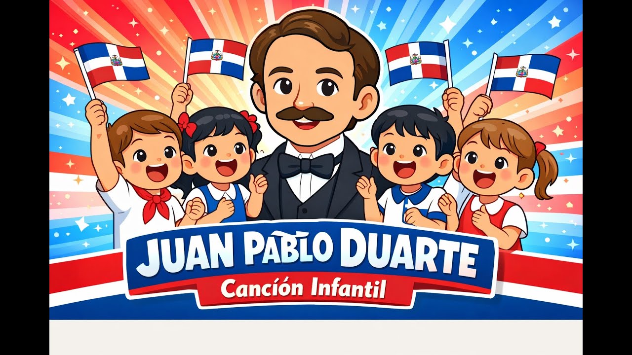 Juan Pablo Duarte | Canción Infantil para Actos Cívicos