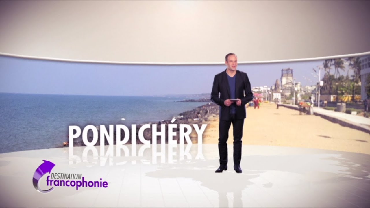 DESTINATION FRANCOPHONIE #31 : Pondichéry