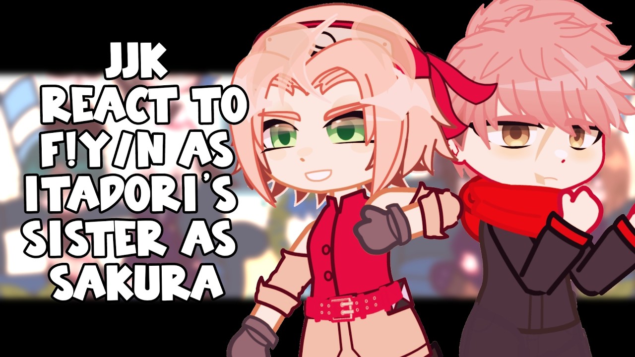 JJK React To F!Y/N As Itadori's Sister As Sakura || Gacha React