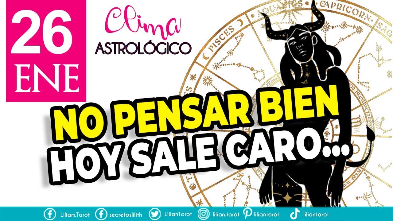 ❤️Clima Astrológico para HOY 26: de Enero: No pensar bien hoy sale caro... + NEPTUNO EN ARIES