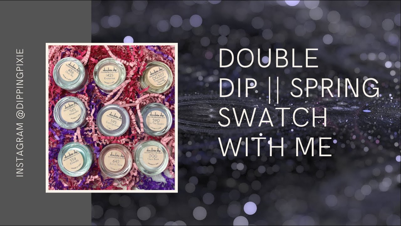Double Dip || Spring Collection Swatch With Me