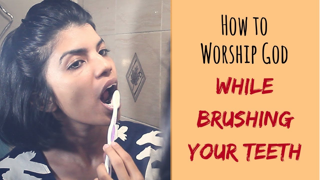 Worship While BRUSHING YOUR TEETH