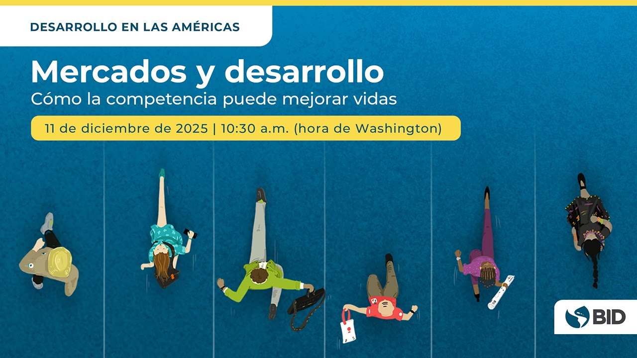 Lanzamiento del DIA 2025 Mercados y desarrollo: Cómo la competencia puede mejorar vidas