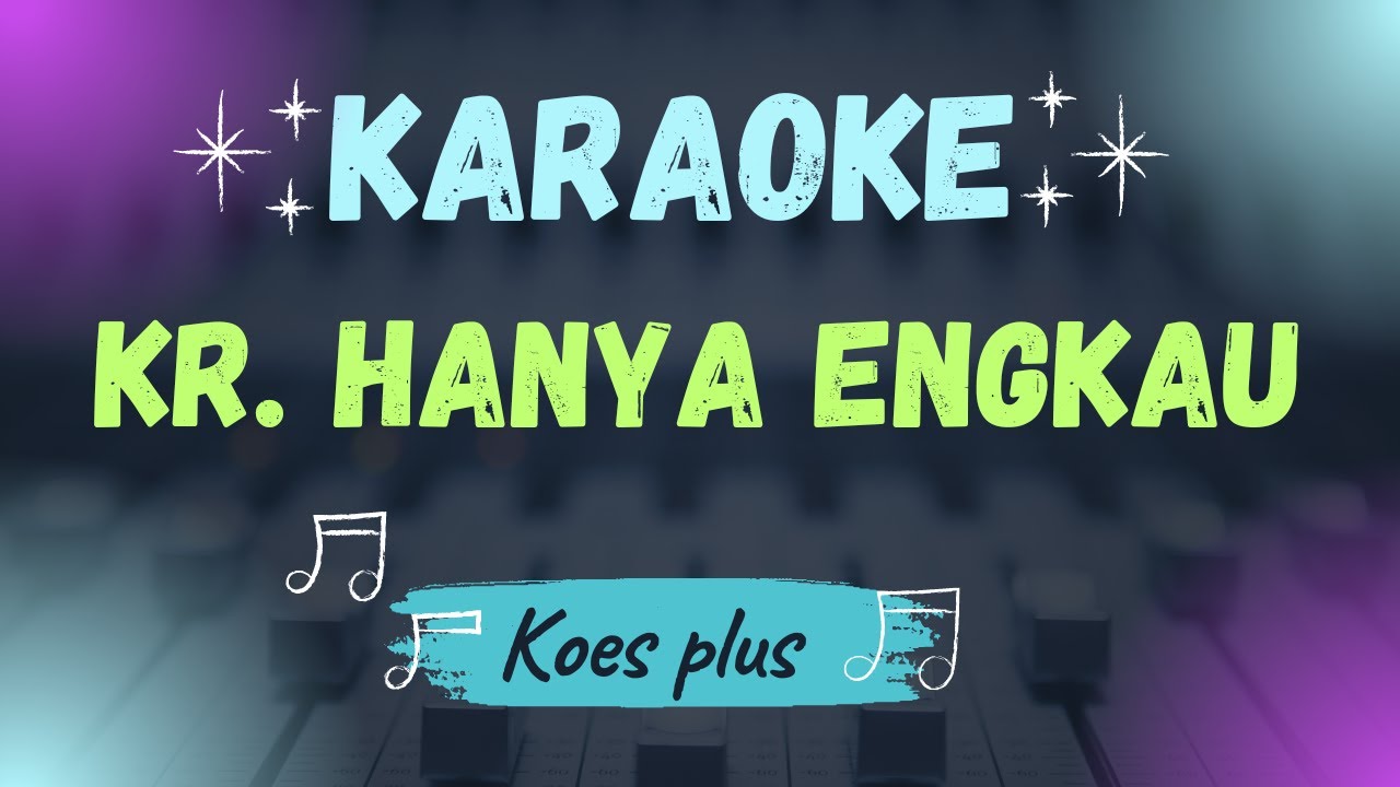 Kr. Hanya Engkau - Koes Plus (KARAOKE ORIGINAL)