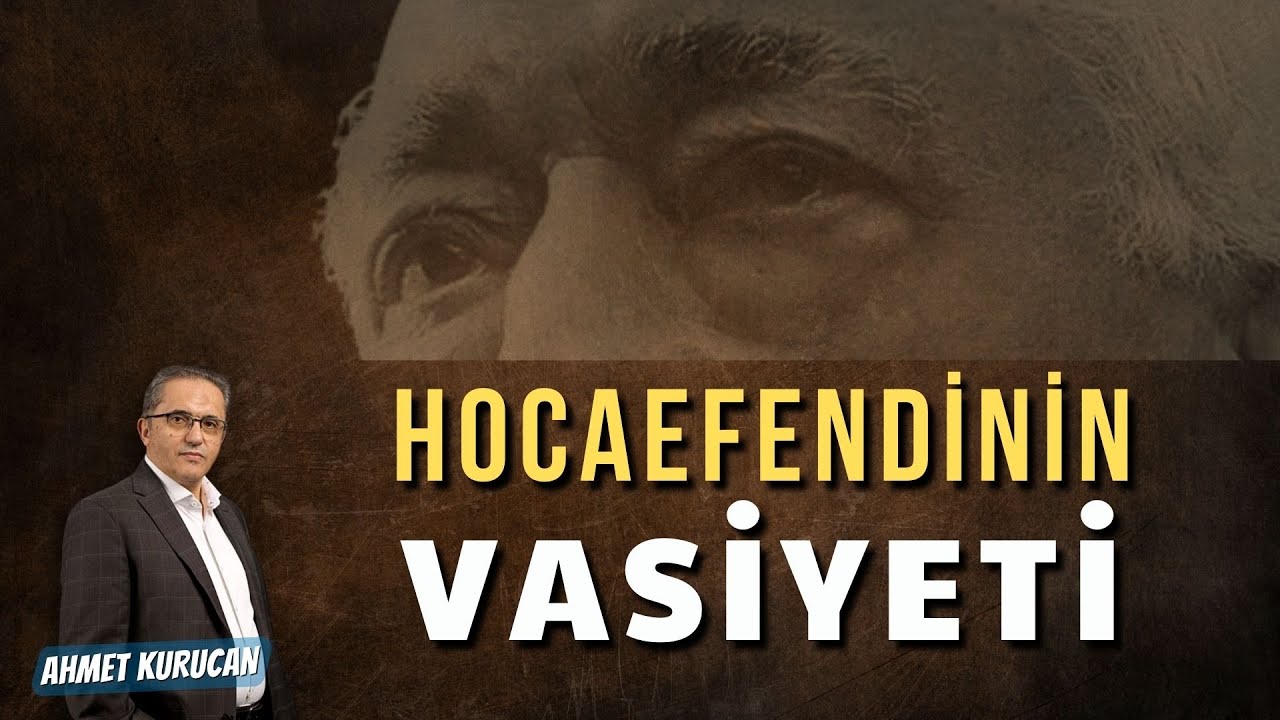 Hocaefendi'nin Vasiyeti ve Maddî Mirası |  AHMET KURUCAN