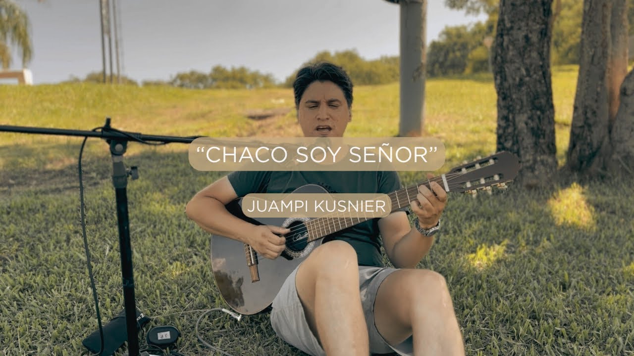 Juampi Kusnier - Chaco soy señor