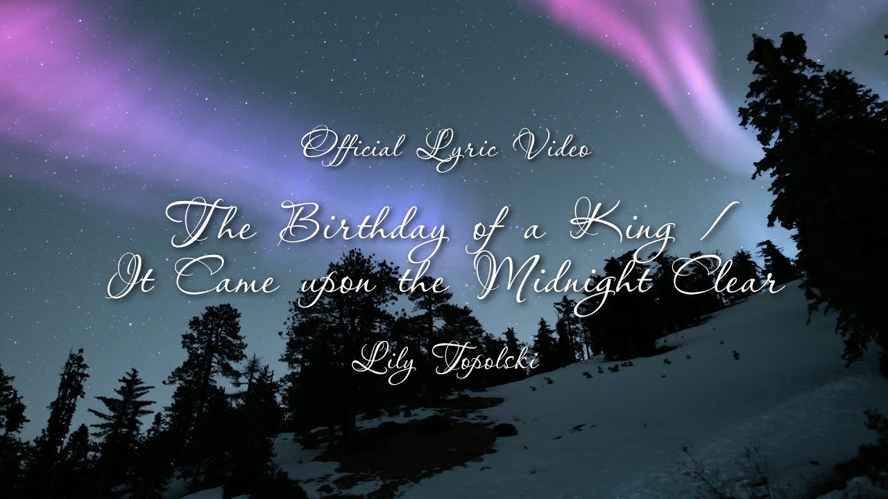 Lily Topolski - The Birthday of a King / It Came upon the Midnight Clear (Off. Lyric Video)