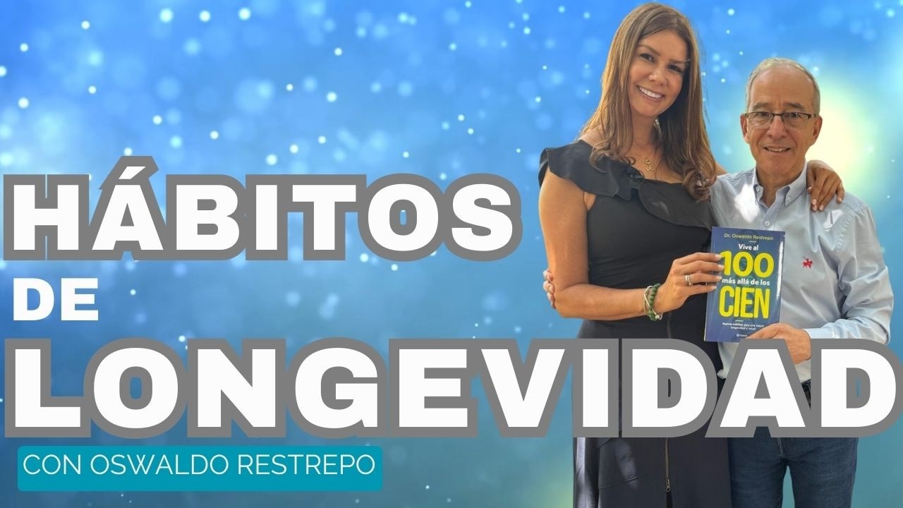 El SECRETO de la LONGEVIDAD: VIVIR MÁS AÑOS con SALUD y VITALIDAD | Diana Alvarez & Oawaldo Restrepo