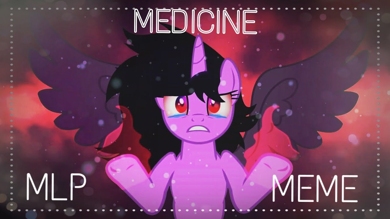[MEME] Medicine ~• MLP MEME
