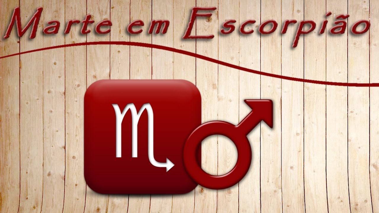 MARTE em ESCORPIÃO: série - MARTE nos SIGNOS - Encontros Astrológicos