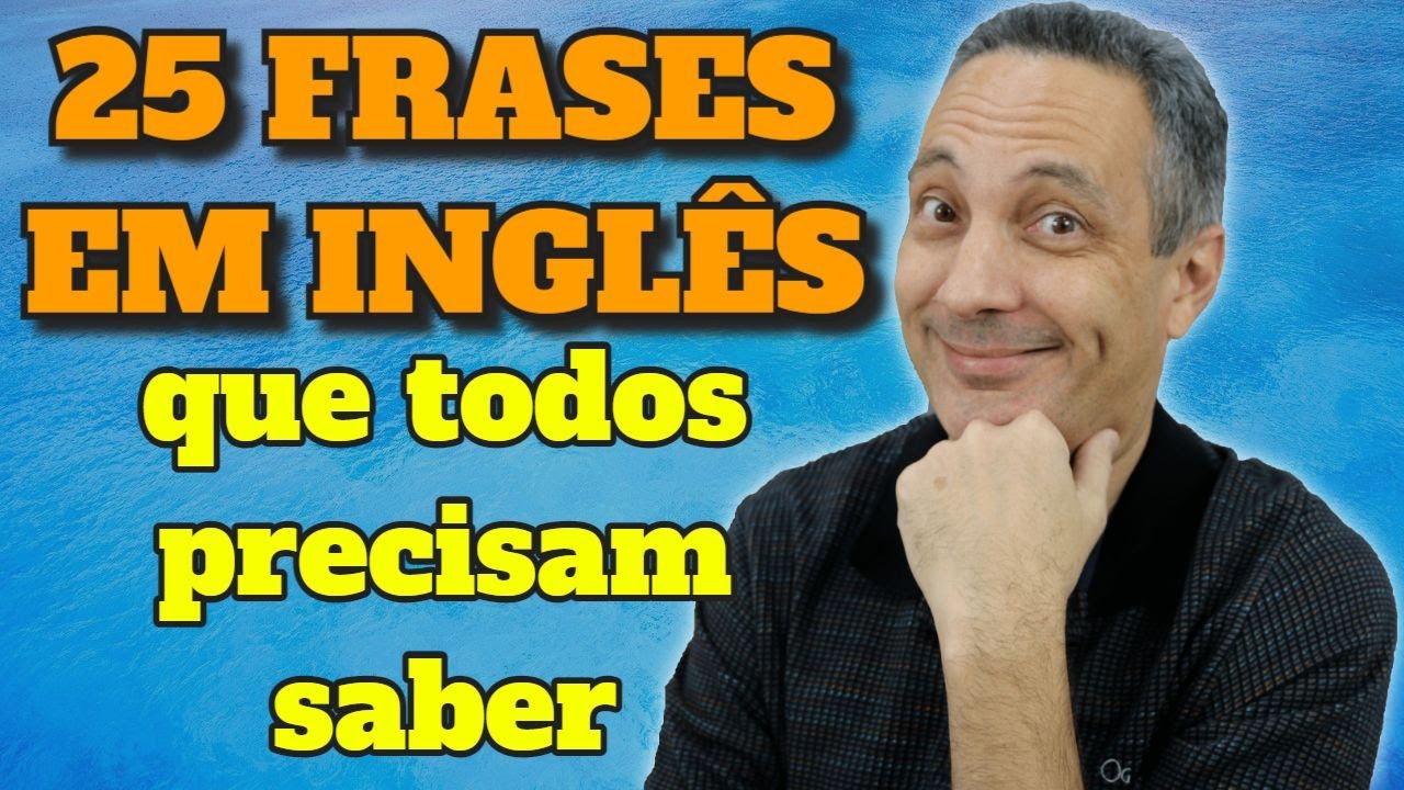 25 FRASES EM INGLÊS que todos precisam saber