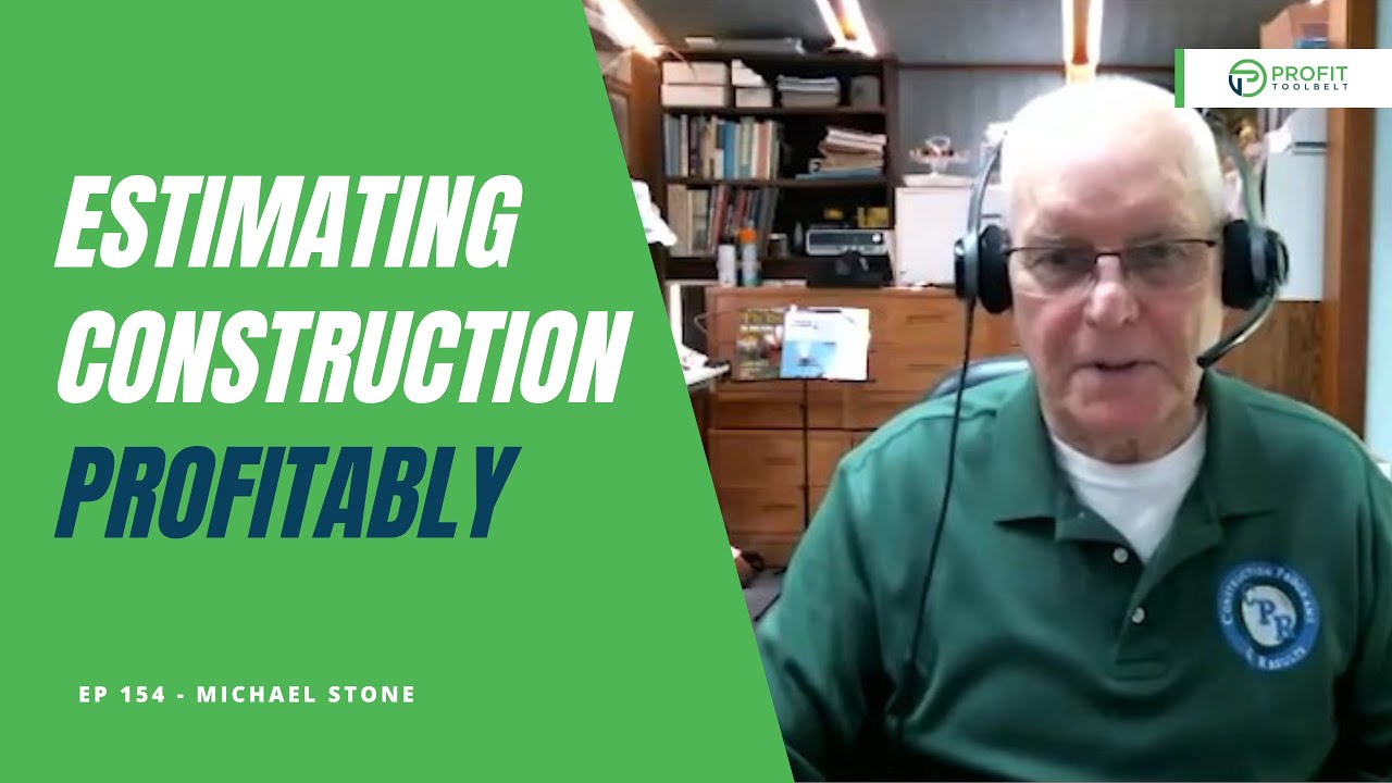 154 - Estimating Construction PROFITABLY with Michael Stone
