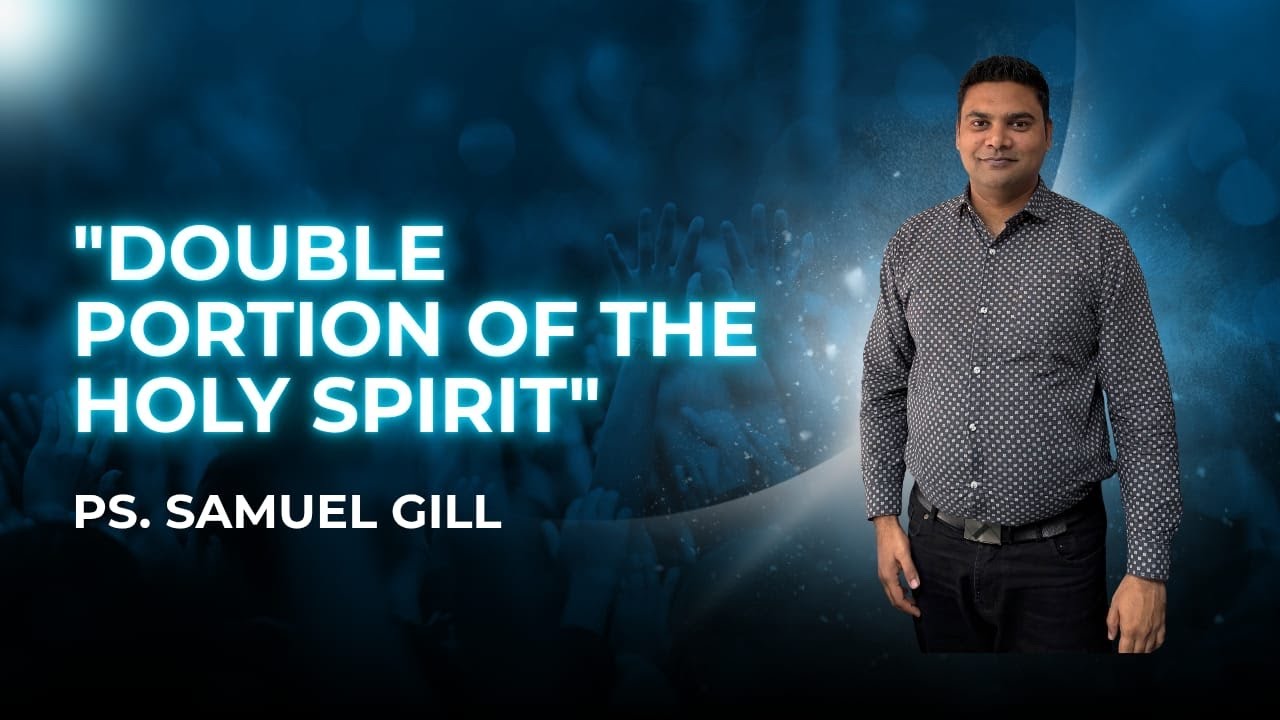 #Double Portion of the Holy Spirit#                                     #ps Samuel Gill#