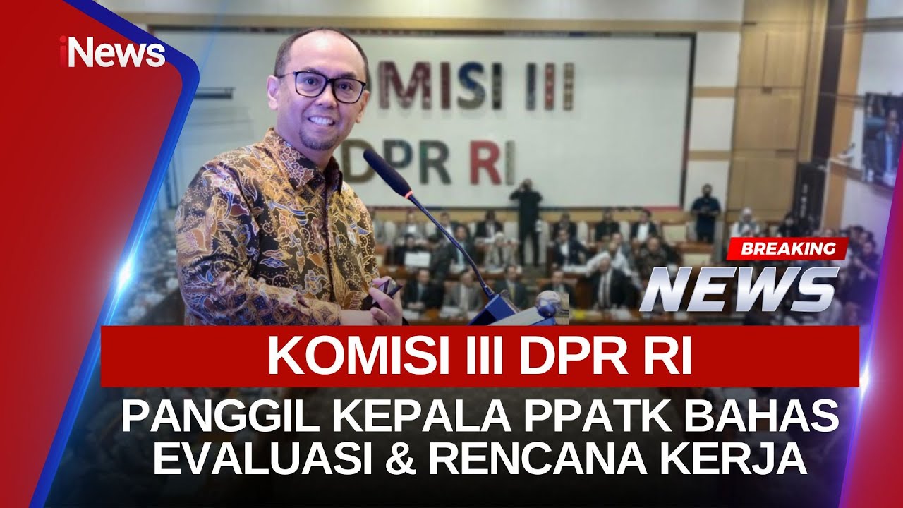 🔴BREAKING NEWS - BAHAS EVALUASI DAN RENCANA KERJA KOMISI III DPR RI PANGGIL KEPALA PPATK (03/02)