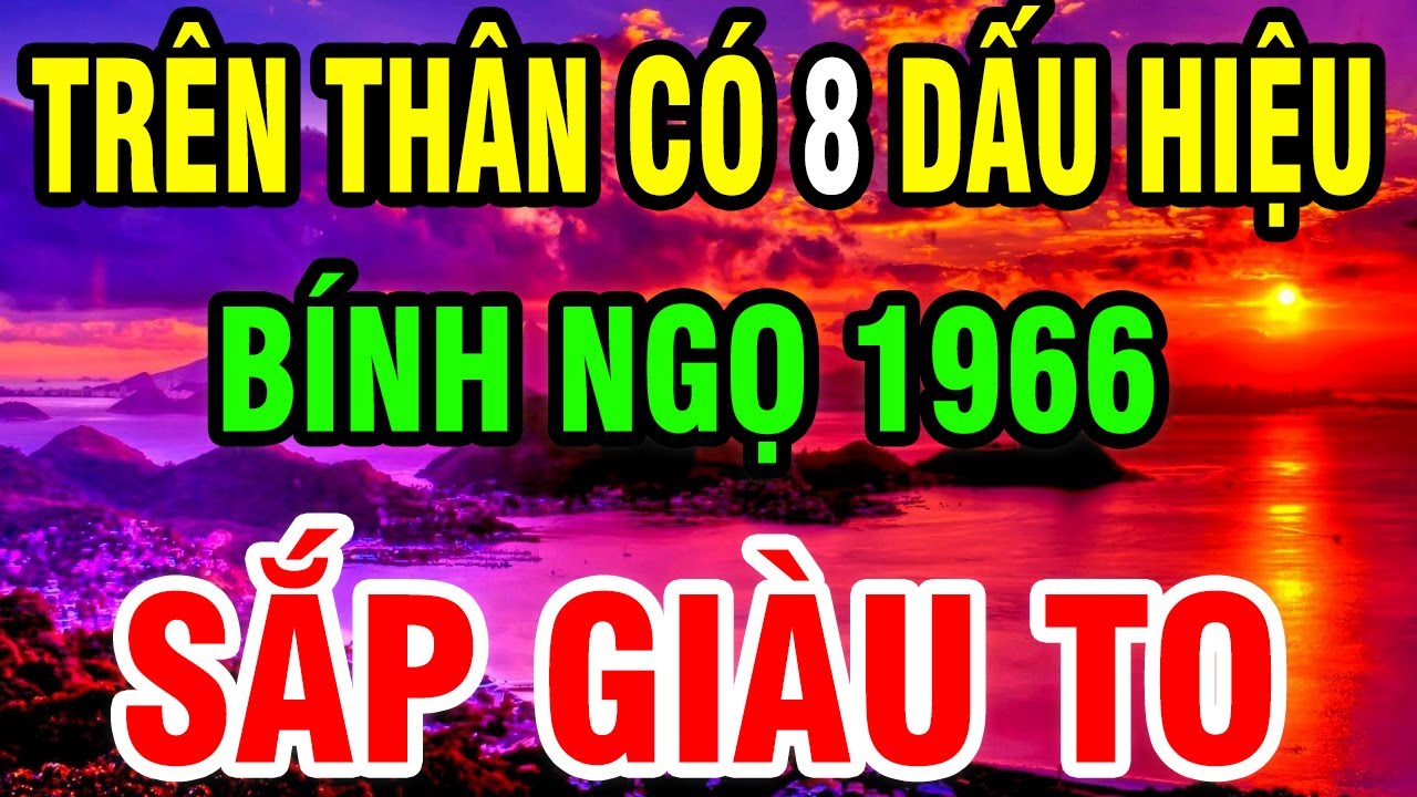 Bính Ngọ 1966 Về Già Cơ Thể Bỗng Xuất Hiện 8 Dấu Hiệu Này Trời Phật Ban Lộc Lớn - Sắp Giàu To