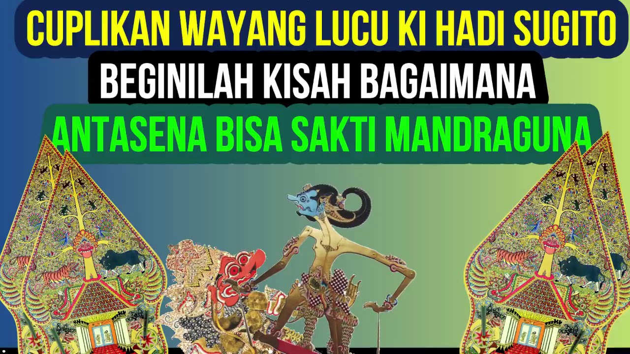 Cuplikan Wayang Ki Hadi Sugito - Beginilah Ceritanya Antasena Sampai Sakti Mandraguna Tanpa Tanding