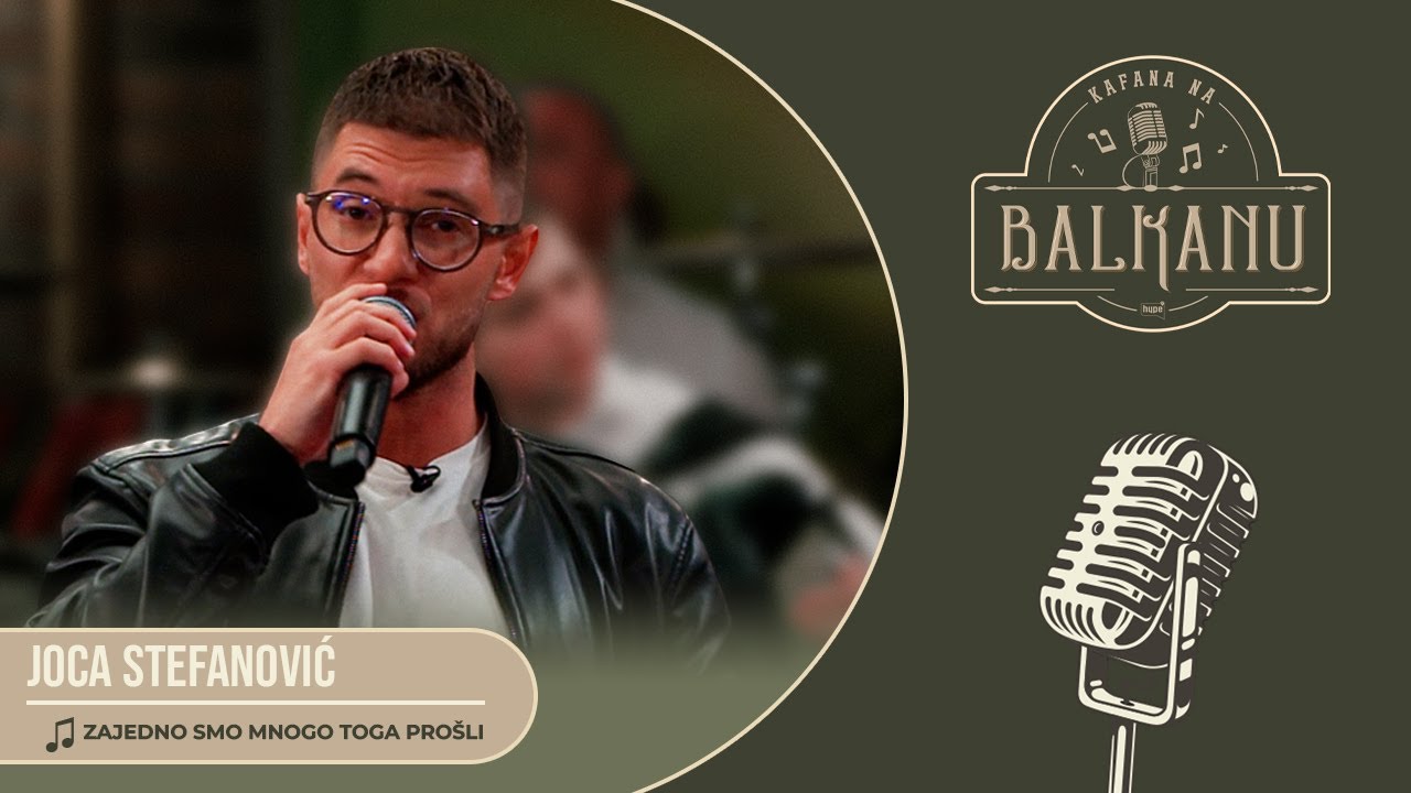 Joca Stefanović - ZAJEDNO SMO MNOGO TOGA PROŠLI (UZIVO) | Kafana na Balkanu