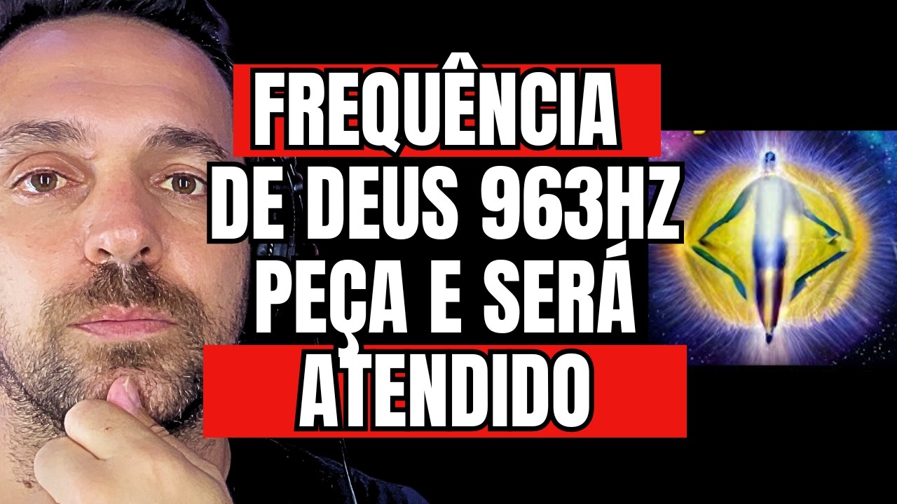 FREQUÊNCIA DE DEUS 963 HZ | Peça e Receba | Conexão Centelha Divina