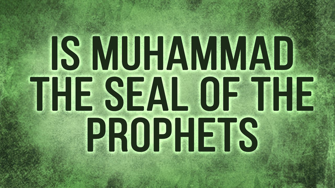 A206 ENG 17. Is Muhammad the Seal of the Prophets